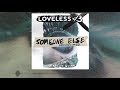 Loveless x Kellin Quinn - Someone Else (Reimagined)