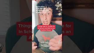 A List of Things I got in Trouble for at School and Work as an Autistic Person.
