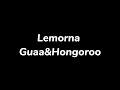 Guaa & Hongoroo - Lemorna(lyrics)