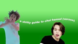 a shitty guide to chwe hansol (vernon)
