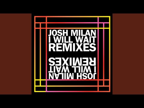 I Will Wait (Josh Milan No Solo Dub)