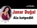 Janar Duğal - Ala ketpediñ (lyrics / latin)  Жанар Дугалова - ала кетпедің текст