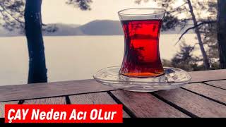 Çay Neden Acı Olur - Çay Demleme Püf Noktaları
