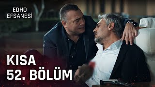 EDHO Efsanesi | Kısa 52. Bölüm