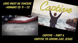 Captive week 6 - Love That Is Sincere