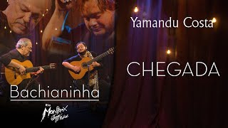 Yamandu Costa - Chegada (Bachianinha - Live At Rio Montreux Jazz Festival)