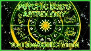 PSYCHIC BOB'S HOROSCOPES AND ASTROLOGY FORECAST