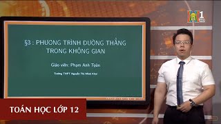 MÔN TOÁN - LỚP 12 | PHƯƠNG TRÌNH ĐƯỜNG THẲNG TRONG KHÔNG GIAN (TIẾT 1) | 15H15 NGÀY 02.04.2020