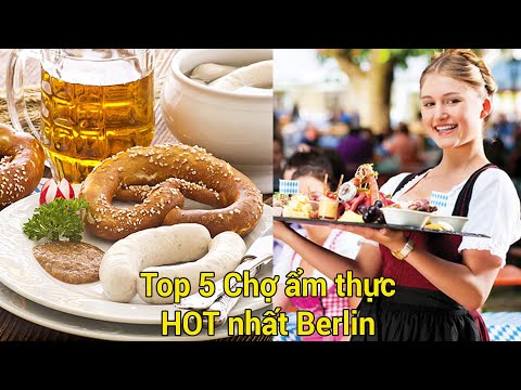 Trải nghiệm những khu chợ ẩm thực HOT nhất Berlin