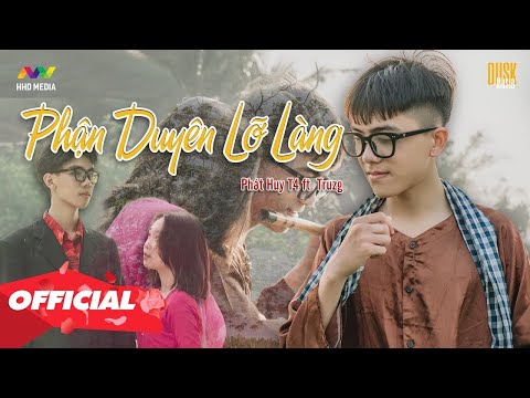 PHẬN DUYÊN LỠ LÀNG - PHÁT HUY T4 X TRUZG | OFFICIAL MUSIC VIDEO