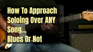 Guitar Soloing Lesson - How To Approach ANY Chord Progression - Blues Or Not