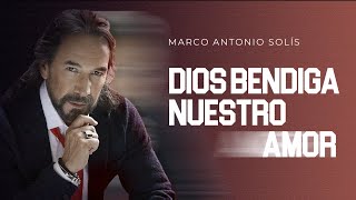 Watch Marco Antonio Solis Dios Bendiga Nuestro Amor video