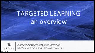 An Overview of Targeted Learning