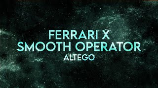 Altego - Ferrari X Smooth Operator Lyrics [Extended]