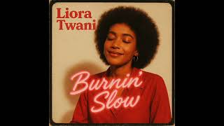 Liora Twani - Burnin Slow