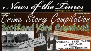 Scotland Yard Casebook Files - Crime Compilation