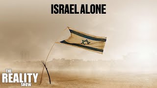 Israel Is Alone—And That’s a Good Thing
