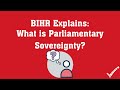 BIHR Explains:  What is Parliamentary Sovereignty?