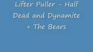 Watch Lifter Puller The Bears video