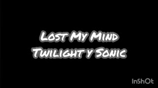 Lost My Mind Fnf But Sonic Y Twilight Sing It (Remasterizado)