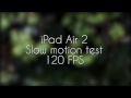 iPad Air 2 - Extreme Slow Motion Video Test