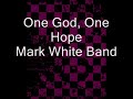 Mark White Band- One God, One Hope