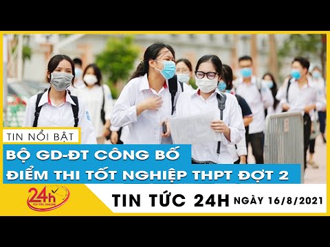 Ngày 16/8, Bộ GD-ĐT công bố điểm thi tốt nghiệp THPT đợt 2, điểm chuẩn đại học sẽ thay đổi ra sao?