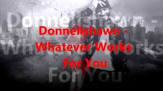Watch Donnellshawn Whatever Works For You video