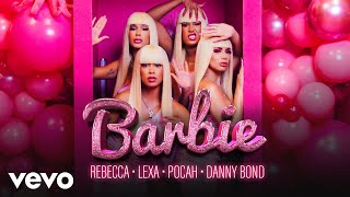 Rebecca, POCAH, Lexa, Danny Bond - Barbie (Clipe Oficial)