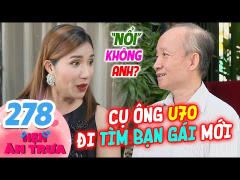 Hẹn Ăn Trưa 278 I Cụ ông muốn SINH THÊM CON với bạn gái KÉM 20 TUỔI làm bà mối Cát Tường CHOÁNG VÁNG