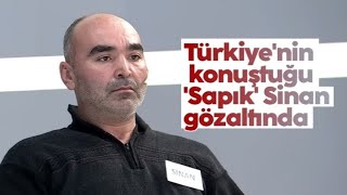 Türkiye'nin konuştuğu 'Sapık' Sinan gözaltında