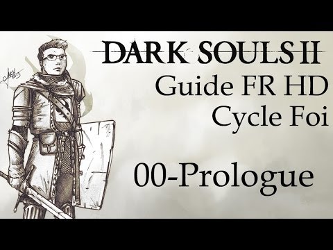 [Dark Souls II] Guide FR HD - 00 - Prologue