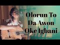 Olorun To Da Awọn Oke Igbani (God who created the ancient Hills)
