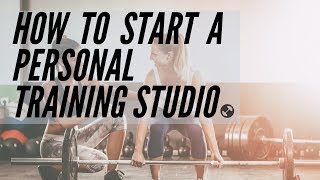 How To Start a Personal Training Studio | No Loans Required!