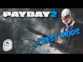 THE TOP 5 BEST MODS FOR PAYDAY 2 - (In My Biased Opinion)