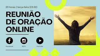 Reunião de oração online | 20h15 | terça-feira (23.02)