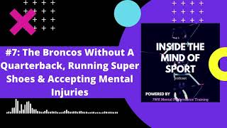 #7: The Broncos Without A Quarterback, Running Super Shoes & Accepting Mental Injuries