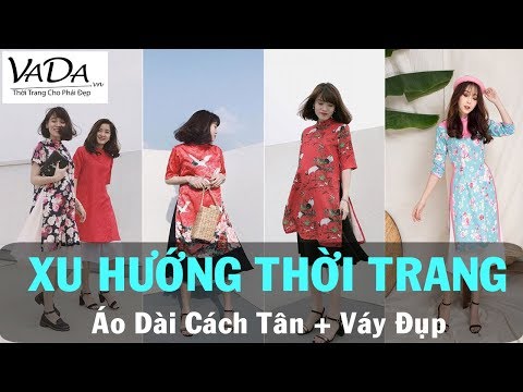Những mẫu ÁO DÀI CÁCH TÂN và CHÂN VÁY ĐỤP ĐẸP NHẤT - (Xu Hướng Thời Trang)