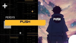Push - Persyx (Official Visualizer)