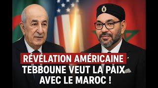 Washington Dévoile La Vérité, Tebboune Veut Tourner La Page Avec Le Maroc