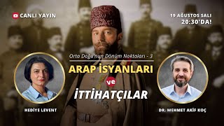 Ve Tanrı Orta Doğuyu Yarattı İttihadçılar Ve Arap Isyanları Dr. Mehmet Akif Koç Ile Konuşuyoruz