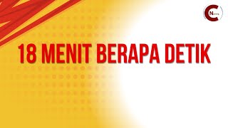 18 Menit Berapa Detik
