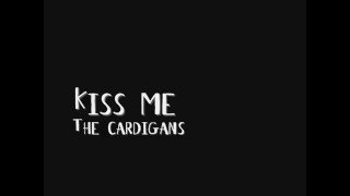 Watch Cardigans Kiss Me video