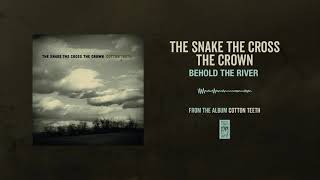 Watch Snake The Cross The Crown Behold The River video