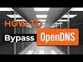 How To Bypass OpenDNS Security Services