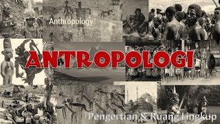Antropologi Pengertian Dan Ruang Lingkup