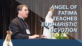 The Angel of Fatima Teaches Eucharistic Devotion with Fr. Stehlin
