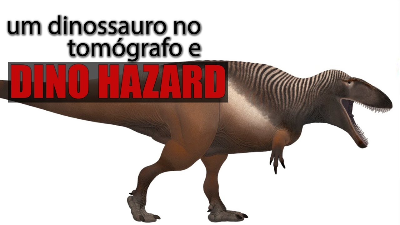 Um dino no tomógrafo e DINO HAZARD
