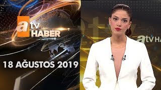 Atv Ana Haber 18 Ağustos 2019