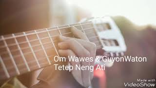 GuyonWaton & Om Wawes - Tetep Neng Ati (Cover)